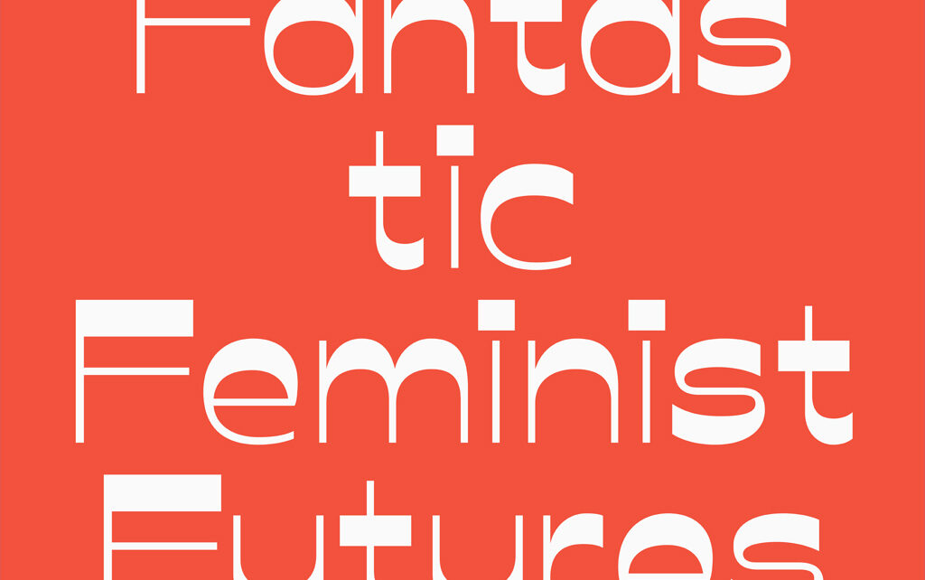fantastic feminist futures / Strandbad Tegelsee / Sa 17. September 16 Uhr